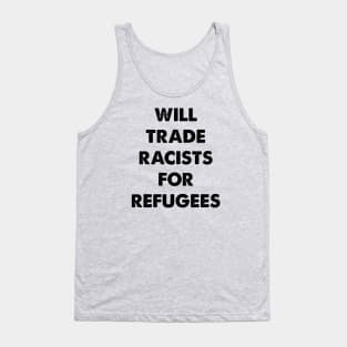 Will Trade Racists For Refugees Tank Top